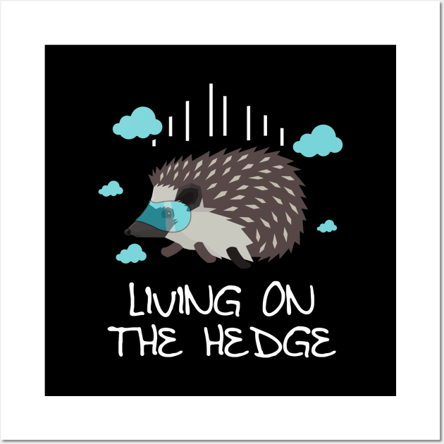 'Living On The Hedge' Cute Hedgehog Gift Wall Art by ourwackyhome